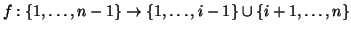 $f:\{1,\dots,n-1\}\to \{1,\dots,i-1\}\cup\{i+1,\dots,n\}$