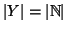 $\left\vert Y\right\vert = \left\vert\mathbb{N}\right\vert $