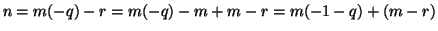 $n=m(-q)-r=m(-q)-m+m-r=m(-1-q)+(m-r)$