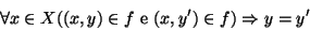 \begin{displaymath}
\forall x\in X ((x,y)\in f \hbox{\rm { e }} (x,y')\in f ) \Rightarrow y=y'
\end{displaymath}