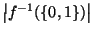 $ \left\vert f^{-1}(\{0,1\})\right\vert$