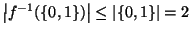 $ \left\vert f^{-1}(\{0,1\})\right\vert\le\left\vert\{0,1\}\right\vert=2$