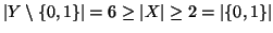 $ \left\vert Y\setminus\{0,1\}\right\vert = 6 \ge \left\vert X\right\vert \ge 2 =\left\vert\{0,1\}\right\vert$