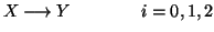 $\displaystyle X \longrightarrow Y \qquad\qquad i=0,1,2$