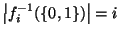 $ \left\vert f_i^{-1}(\{0,1\})\right\vert=i$