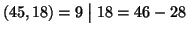 $ (45,18)=9\mathrel{\big\vert}18 = 46-28$