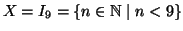 $ X=I_9=\{n\in\mathbb{N}\mid n<9\}$