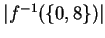 $ \vert f^{-1}(\{0,8\})\vert$