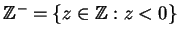 $ \mathbb{Z}^{-}=\{z\in \mathbb{Z}: z<0\}$