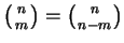 $ \left({n \atop m}\right)=\left({n \atop n-m}\right)$