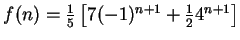 $ f(n)=\frac{1}{5}\left[7(-1)^{n+1}+\frac{1}{2}4^{n+1}\right]$