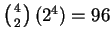 $ \left({4\atop 2}\right)(2^{4}) =96$