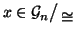 $ x\in {\cal G}_n\big/\mathchoice
{{}_{\!\displaystyle {}\oldcong }}
{{}_{\!\tex...
...ng }}
{{}_{\!\scriptstyle {}\oldcong }}
{{}_{\!\scriptscriptstyle {}\oldcong }}$