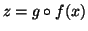 $ z=g\circ f(x)$