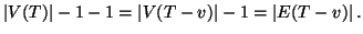 $\displaystyle \left\vert V(T)\right\vert-1-1=\left\vert V(T-v)\right\vert-1=\left\vert E(T-v)\right\vert.
$