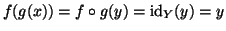 $ f(g(x)) = f \circ g (y) = {\rm id}_Y(y)=y$