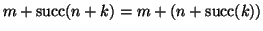 $\displaystyle m+\mathop{\rm succ}\nolimits (n+k)=m+(n+\mathop{\rm succ}\nolimits (k))$