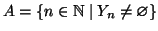 $ A=\{n\in\mathbb{N}\mid
Y_n\ne\varnothing \}$