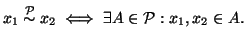 $\displaystyle x_1\stackrel{{\cal P}}{\sim}x_2\iff \exists A\in {\cal P}: x_1,x_2\in A.
$