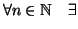 $\displaystyle \forall n\in\mathbb{N}\quad \exists$