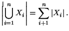 $\displaystyle \left\vert\bigcup_{i=1}^n X_i\right\vert=\sum_{i+1}^n\left\vert X_i\right\vert.
$