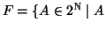 $ F=\{A\in 2^\mathbb{N}\mid A$