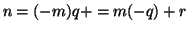 $ n=(-m)q+=m(-q)+r$