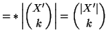 $\displaystyle =*\left\vert{X' \choose k}\right\vert={\left\vert X'\right\vert \choose k}$