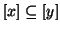 $ \left[x\right]\subseteq \left[y\right]$