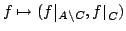 $\displaystyle f \mapsto (\setbox\restrictbox=\hbox{$\hbox{$f$}_{A \setminus C}$...
...ctbox
depth\dp\restrictbox\, \hbox{\vrule depth\dp0 height \ht0 width0pt}_{C}})$