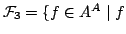 $ \mathcal{F}_3 = \{ f \in A^A \mid f$