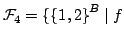 $ \mathcal{F}_4=\{{\{1,2\}}^B\mid f$