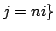 $\displaystyle j = n i \}$