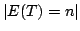 $ \left\vert E(T)=n\right\vert$