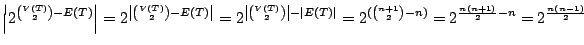 $\displaystyle \left\vert 2 ^ {{V(T) \choose 2}-E(T)}\right\vert
= 2^{\left\vert...
...ert}
= 2^{({n+1 \choose 2}-n)}
= 2^{\frac{n(n+1)}{2}-n} = 2^{\frac{n(n-1)}{2}}
$