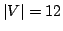 $ \left\vert V\right\vert=12$