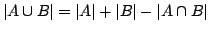 $ \left\vert A\cup B\right\vert =
\left\vert A\right\vert+\left\vert B\right\vert-\left\vert A\cap B\right\vert$