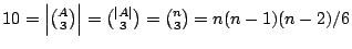 $ 10=\left\vert{A \choose 3}\right\vert = {\left\vert A\right\vert \choose 3}={n \choose 3} =
n(n-1)(n-2)/6$