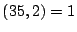 $ (35,2)=1$