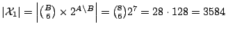 $ \left\vert\mathcal{X}_1\right\vert=
\left\vert{B \choose 6} \times 2^{A\setminus B}\right\vert =
{8 \choose 6}2^{7}=28\cdot 128 = 3584$