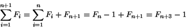 \begin{displaymath}
\sum_{i=1}^{n+1}F_i=\sum_{i=1}^{n}F_i+F_{n+1}=F_{n}-1+F_{n+1}=F_{n+3}-1
\end{displaymath}