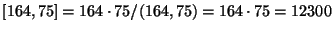 $[164,75]=164\cdot 75/(164,75)=164\cdot 75=12300$