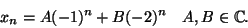 \begin{displaymath}
x_n=A (-1)^n+B(-2)^n\quad A,B\in\mathbb{C}.
\end{displaymath}