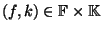 $(f,k)\in \mathbb{F}\times \mathbb{K}$