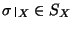 $\setbox\restrictbox=\hbox{$\hbox{$\sigma$}_{X}$}\setbox0\hbox{$\sigma$} {{\sigm...
...depth\dp\restrictbox\, \hbox{\vrule depth\dp0 height \ht0 width0pt}_{X}}\in
S_X$