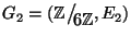 $G_2=(\mathbb{Z}\big/\mathchoice
{{}_{\!\displaystyle {}6\mathbb{Z}}}
{{}_{\!\...
...{\!\scriptstyle {}6\mathbb{Z}}}
{{}_{\!\scriptscriptstyle {}6\mathbb{Z}}},E_2)$