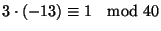 $3\cdot(-13)\cong 1 \quad{\rm mod}\ 40$