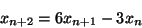 \begin{displaymath}
x_{n+2}=6x_{n+1}-3x_n
\end{displaymath}