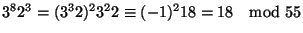 $3^82^3=(3^32)^23^22\cong(-1)^218=18\quad{\rm mod}\ 55$