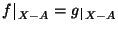 $\setbox\restrictbox=\hbox{$\hbox{$f$}_{X-A}$}\setbox0\hbox{$f$} {{f}\,\vrule wi...
...box
depth\dp\restrictbox\, \hbox{\vrule depth\dp0 height \ht0 width0pt}_{X-A}}$